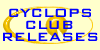 Cyclops Club Releases